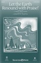 Let the Earth Resound with Praise! SATB choral sheet music cover